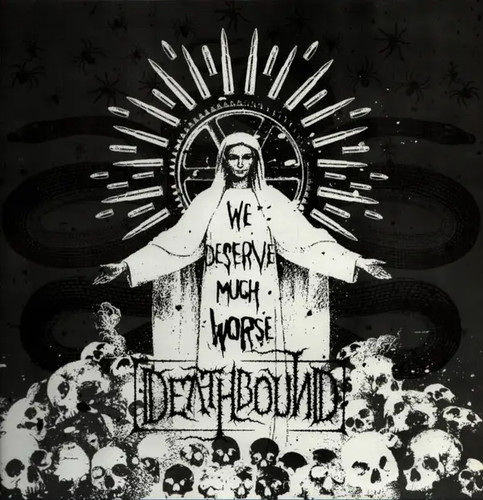 Deathbound deserve much - deserve,